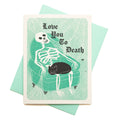 Love You To Death - Greeting Card