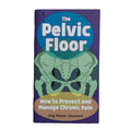 The Pelvic Floor: Manage & Prevent Chronic Pain - Zine
